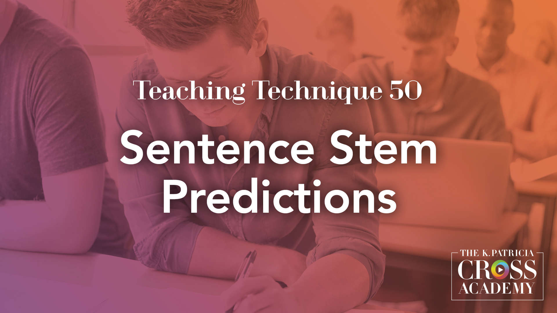 Teaching Technique 50 Sentence Stem Predictions THE K.PATRICIA CROSS ACADEMY