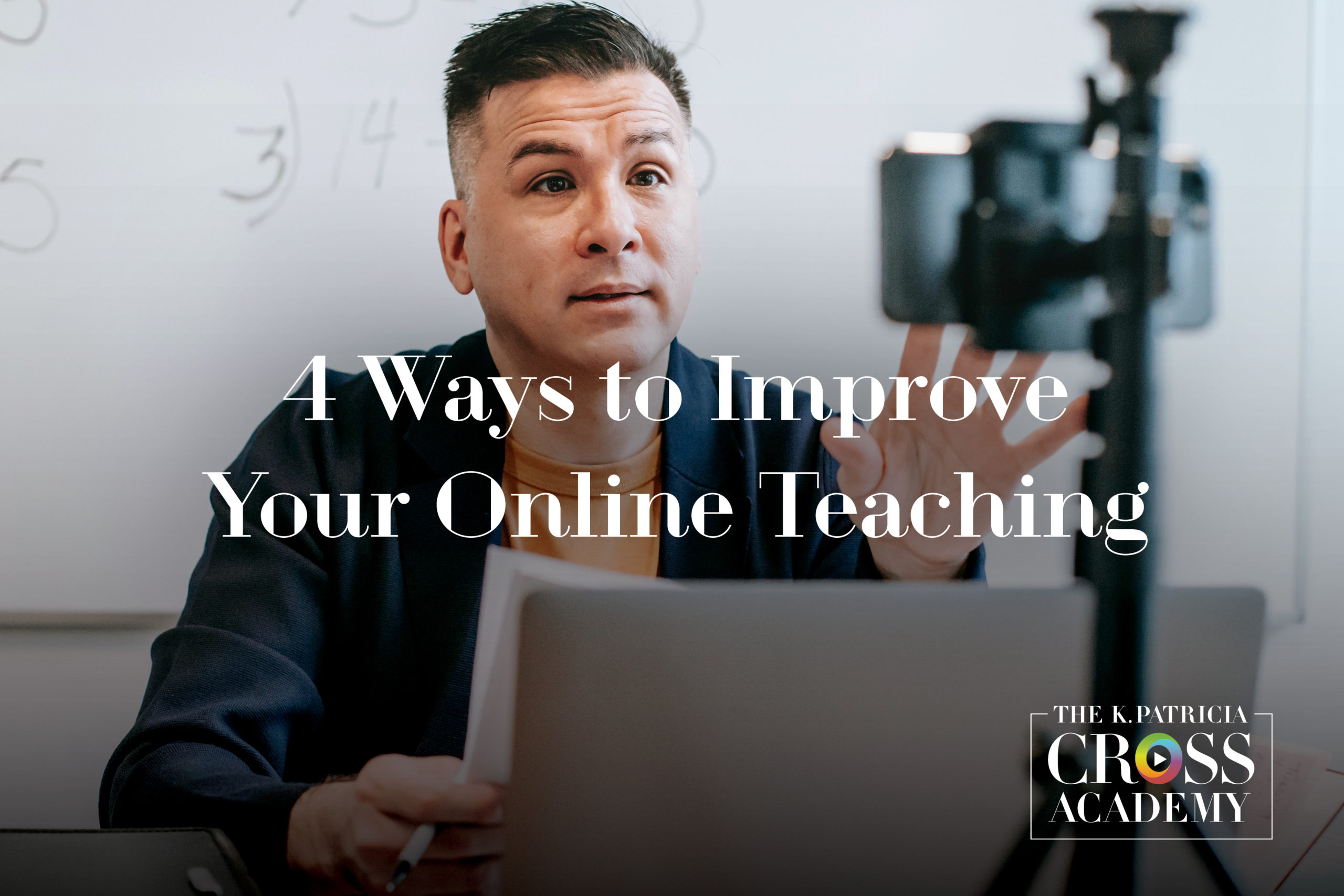 4 Ways to Improve Your Online Teaching THE K.PATRICIA CROSS ACADEMY