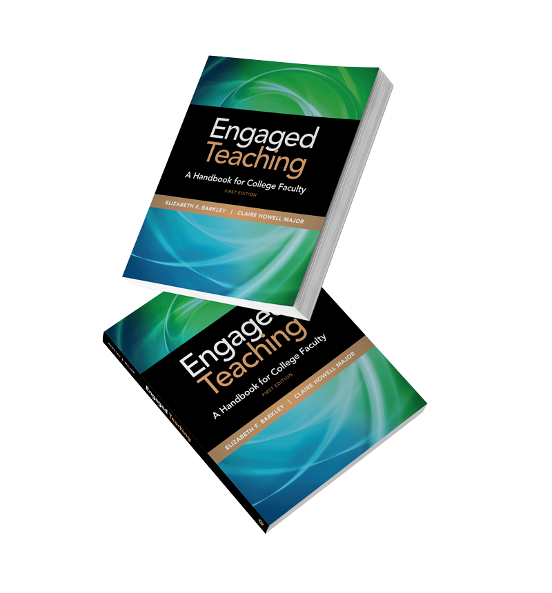 Engaged Teaching A Handbook for College Faculty FIRST EDITION ELIZABETH F. BARKLEY CLAIRE HOWELL MAJOR Engage ge Teaching A Handbook for College Faculty FIRST EDITION ELIZABETH F. BARKLEY CLAIRE HOWELL MAJOR