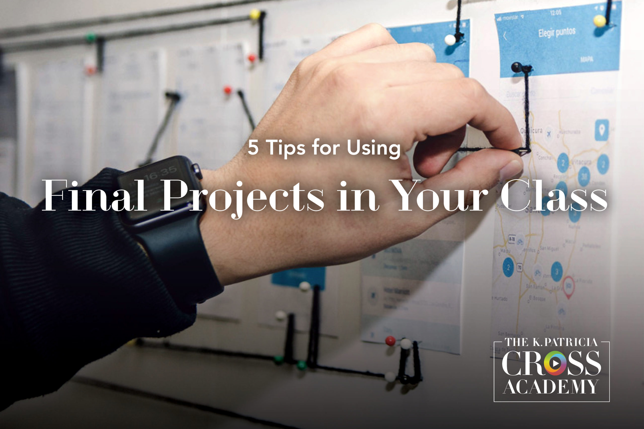 5 Tips for Using Final Projects in Your Class The K. Patricia Cross Academy.