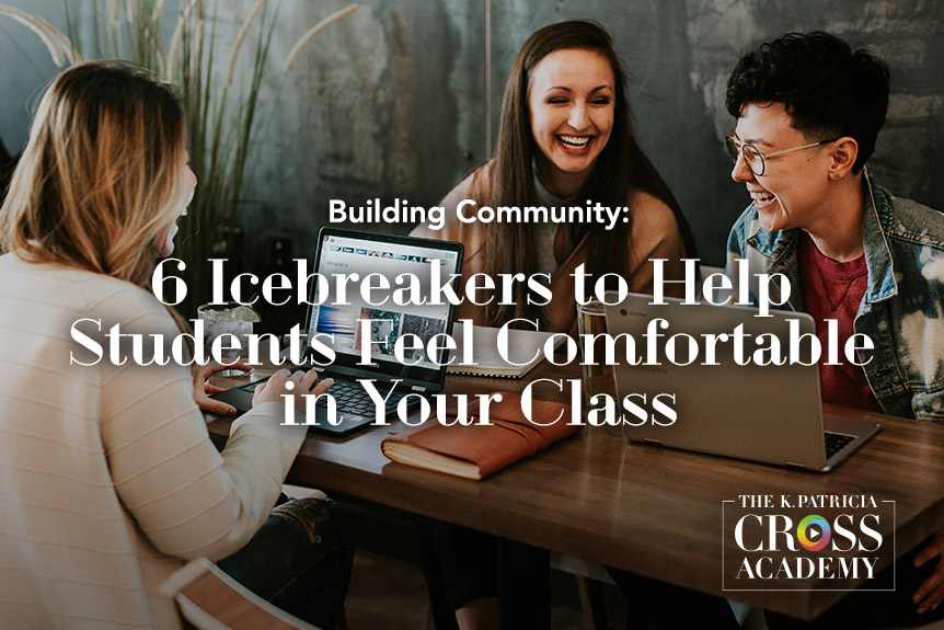 Building Community: 6 Icebreakers to Help Students Feel Comfortable in Your Class -THE K. PATRICIA- CROSS ACADEMY