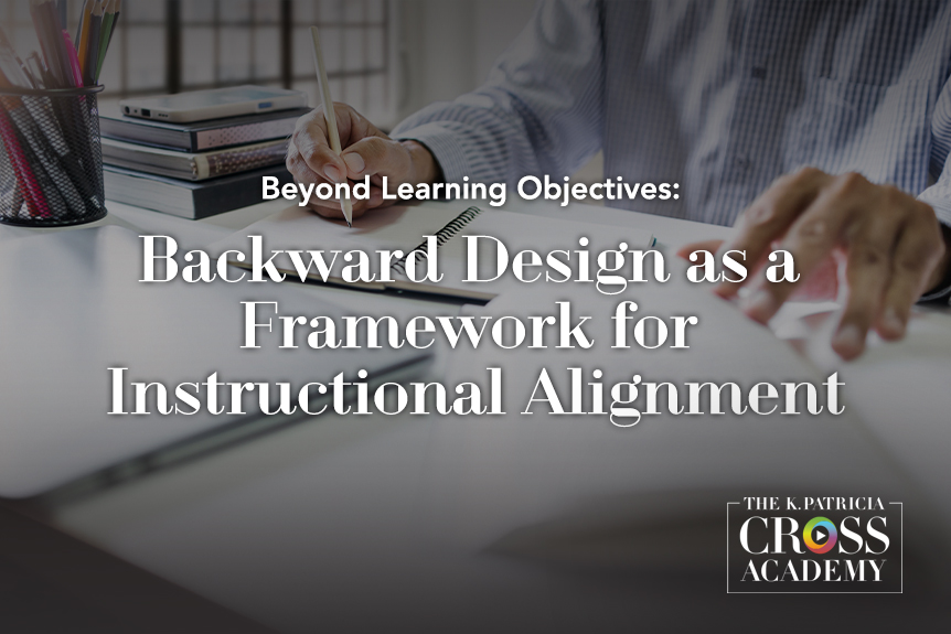 Featured image for “Beyond Learning Objectives: Backward Design as a Framework for Instructional Alignment”